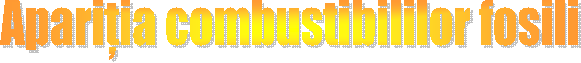 Aparitia combustibililor fosili